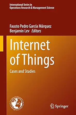 internet of things cases and studies 1st edition fausto pedro garca a ma rquez ,benjamin lev 3030704777,