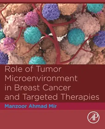 role of tumor microenvironment in breast cancer and targeted therapies 1st edition manzoor ahmad mir