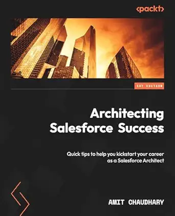 architecting salesforce success quick tips to help you kickstart your career as a salesforce architect 1st