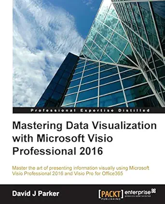 mastering data visualization with microsoft visio professional 2016 1st edition david j parker 178588266x,