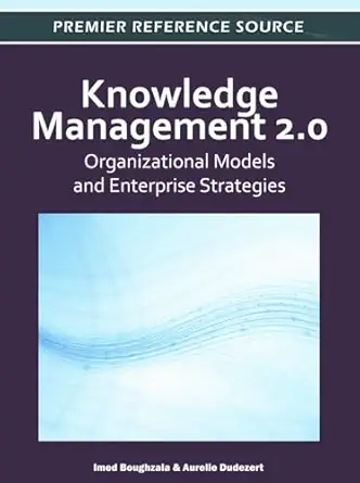 knowledge management 2 0 organizational models and enterprise strategies 1st edition imed boughzala ,aurelie