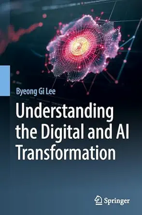 understanding the digital and ai transformation 1st edition byeong gi lee 9819600324, 978-9819600328