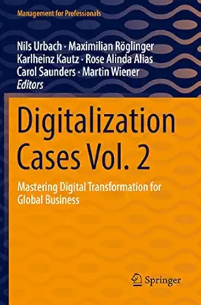 digitalization cases vol 2 mastering digital transformation for global business 1st edition nils urbach