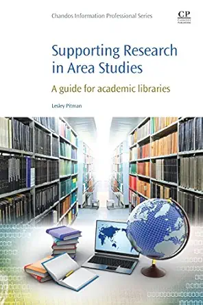 supporting research in area studies a guide for academic libraries 1st edition lesley pitman 1843347903,