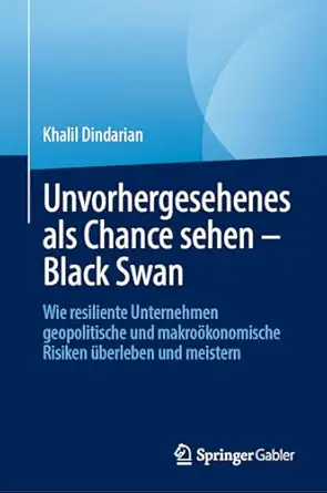 unvorhergesehenes als chance sehen a black swan wie resiliente unternehmen geopolitische und makroa