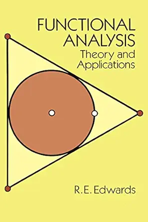functional analysis theory and applications 1st edition r e edwards 0486681432, 978-0486681436