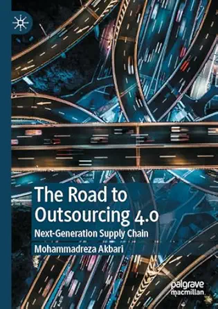 the road to outsourcing 4 0 next generation supply chain 1st edition mohammadreza akbari 9819727073,