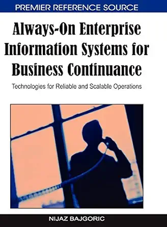 always on enterprise information systems for business continuance technologies for reliable and scalable