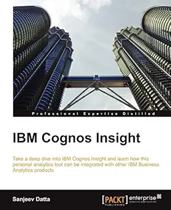 ibm cognos insight 1st edition sanjeev datta 184968846x, 978-1849688468