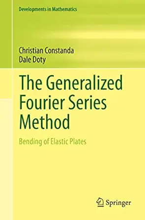 the generalized fourier series method bending of elastic plates 1st edition christian constanda ,dale doty