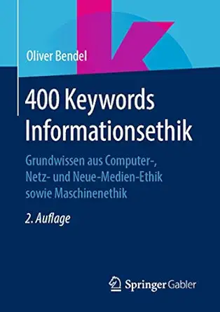400 keywords informationsethik grundwissen aus computer netz und neue medien ethik sowie maschinenethik 1st