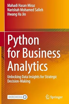 python for business analytics unlocking data insights for strategic decision making 1st edition mahadi hasan