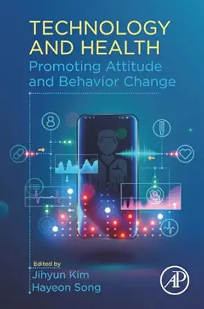 technology and health promoting attitude and behavior change 1st edition jihyun kim ,hayeon song 0128169583,