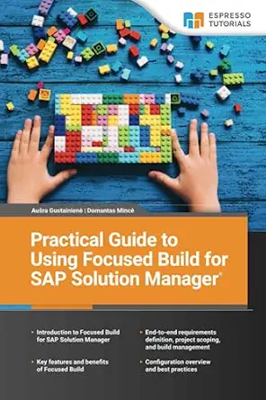 practical guide to using focused build for sap solution manager 1st edition aua ra gustainiena ,domantas