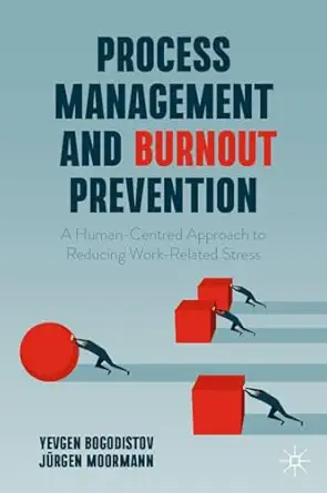 process management and burnout prevention a human centred approach to reducing work related stress 1st