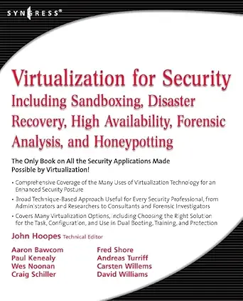 virtualization for security including sandboxing disaster recovery high availability forensic analysis and
