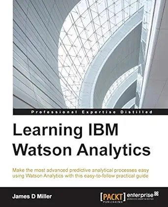 learning ibm watson analytics make the most advanced predictive analytical processes easy using watson