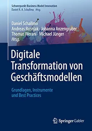 digitale transformation von gescha ftsmodellen grundlagen instrumente und best practices 1st edition daniel