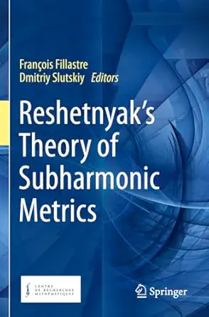 reshetnyaks theory of subharmonic metrics 1st edition frana ois fillastre ,dmitriy slutskiy 3031242572,