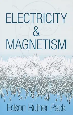 electricity and magnetism 1st edition edson ruther peck 0486493490, 978-0486493497