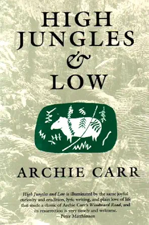 high jungles and low 1st edition archie f carr 0813011353, 978-0813011356