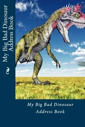 my big bad dinosaur address book 1st edition mrs alice e tidwell 1508805318, 978-1508805311