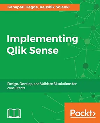 implementing qlik sense design develop and validate bi solutions for consultants 1st edition ganapati hegde