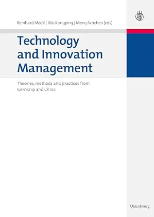 technology and innovation management theories methods and practices from germany and china 1st edition