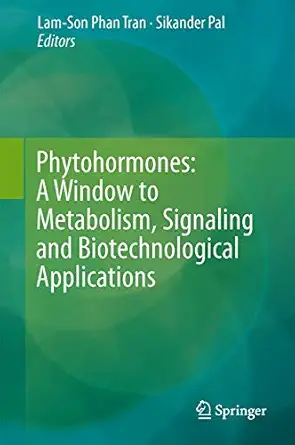phytohormones a window to metabolism signaling and biotechnological applications 1st edition lam son phan