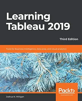 learning tableau 2019 tools for business intelligence data prep and visual analytics 1st edition joshua n