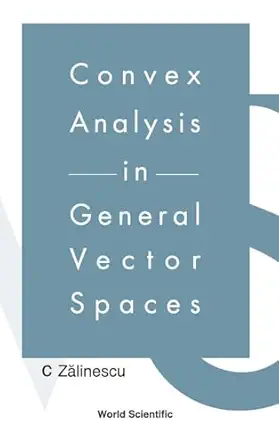 convex analysis in general vector spaces 1st edition c zalinescu 9812380671, 978-9812380678