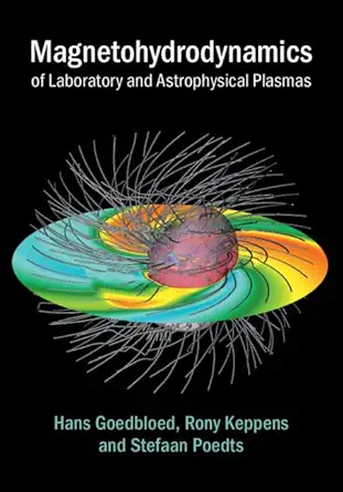 magnetohydrodynamics of laboratory and astrophysical plasmas 1st edition hans goedbloed ,rony keppens