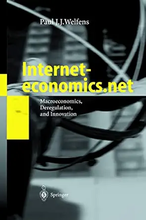 interneteconomics net macroeconomics deregulation and innovation 1st edition paul j j welfens 3540433376,