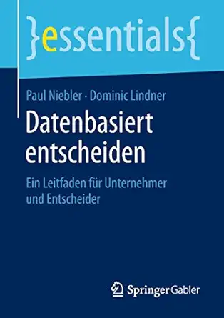 datenbasiert entscheiden ein leitfaden fa 1/4r unternehmer und entscheider 1st edition paul niebler ,dominic