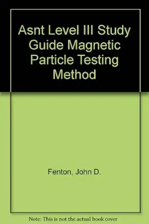 asnt level iii study guide magnetic particle testing method 1st edition john d fenton 1571170707,
