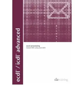 ecdl/icdl advanced module am3 word processing using word 2003 1st edition cia training ltd 186005207x,