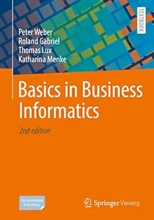basics in business informatics 1st edition peter weber ,roland gabriel ,thomas lux ,katharina menke