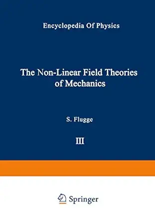 the non linear field theories of mechanics / die nicht linearen feldtheorien der mechanik 1st edition c