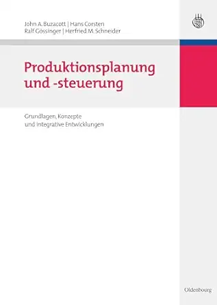 produktionsplanung und steuerung grundlagen konzepte und integrative entwicklungen 1st edition john a
