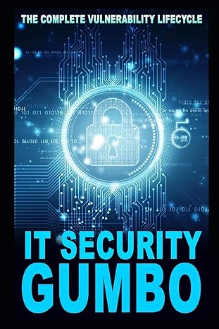 it security gumbo the complete vulnerability lifecycle 1st edition corey charles 1728666910, 978-1728666914