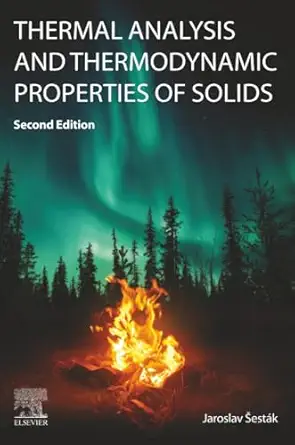 thermal analysis and thermodynamic properties of solids a generalized approach to thermal analysis 1st
