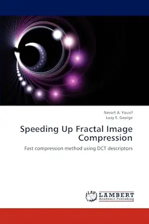 speeding up fractal image compression fast compression method using dct descriptors 1st edition nevart a