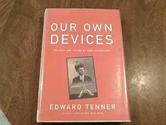 our own devices the past and future of body technology 1st edition edward tenner 0375407227, 978-0375407222