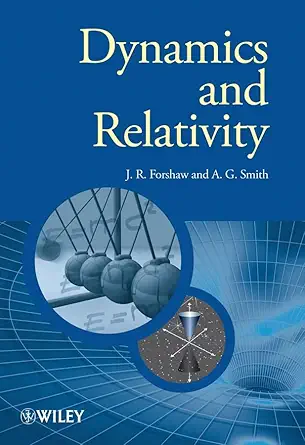 dynamics and relativity 1st edition jeffrey r forshaw ,gavin smith 0470014598, 978-0470014592