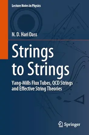 strings to strings yang mills flux tubes qcd strings and effective string theories 1st edition n d hari dass