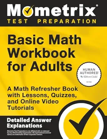 basic math workbook for adults a math refresher book with lessons quizzes and online video tutorials detailed