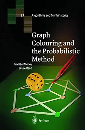 graph colouring and the probabilistic method 1st edition michael molloy ,bruce reed 3540421394, 978-3540421399