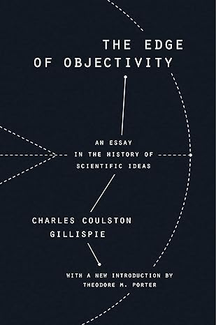 the edge of objectivity an essay in the history of scientific ideas 1st edition charles coulston gillispie