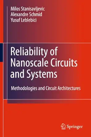 reliability of nanoscale circuits and systems methodologies and circuit architectures 1st edition miloa