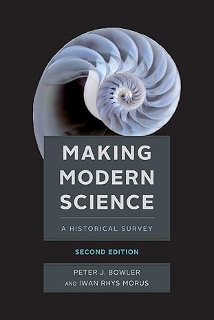 making modern science 1st edition peter j bowler ,iwan rhys morus 022636576x, 978-0226365763